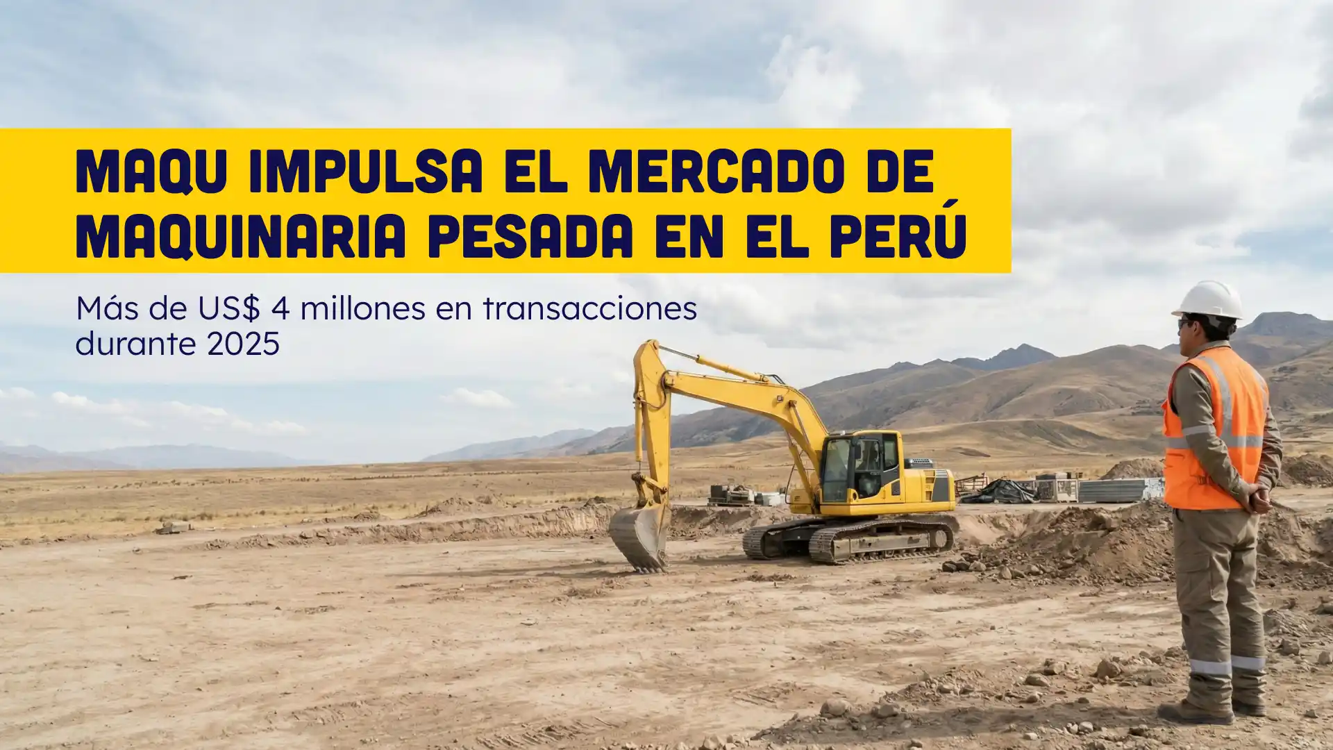 MAQU impulsa el mercado de maquinaria pesada en Perú y supera US$4 millones en transacciones 2025